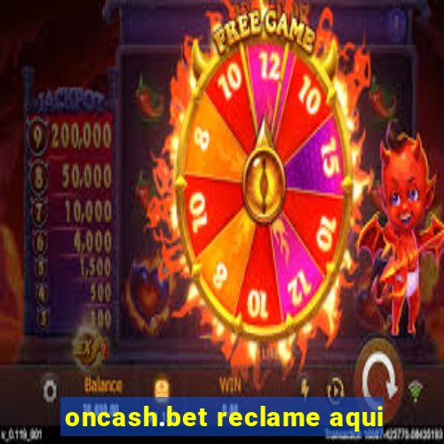 oncash.bet reclame aqui