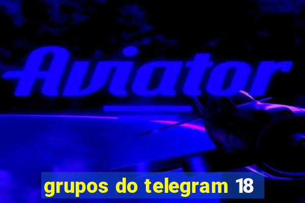 grupos do telegram 18