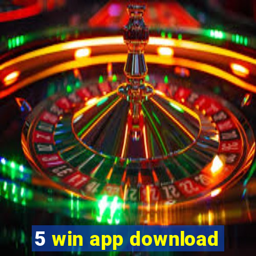 5 win app download