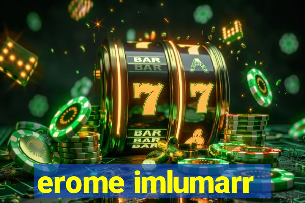 erome imlumarr