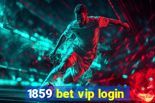 1859 bet vip login