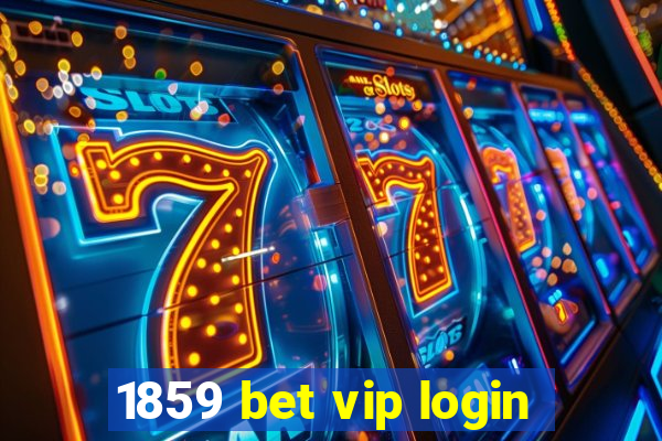 1859 bet vip login