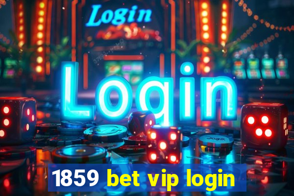 1859 bet vip login