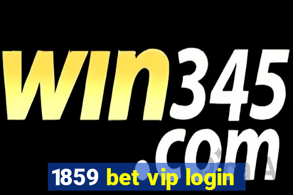 1859 bet vip login