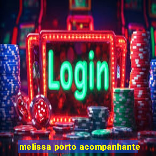 melissa porto acompanhante