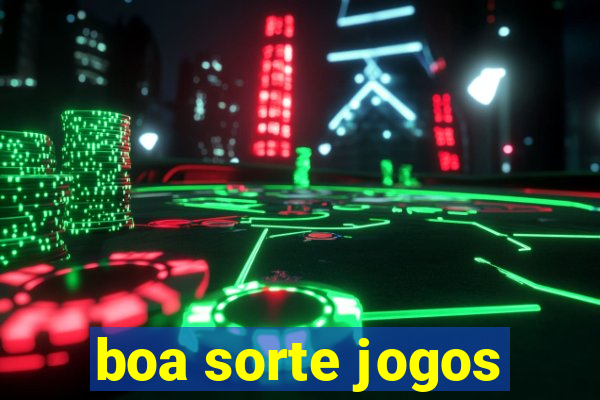 boa sorte jogos