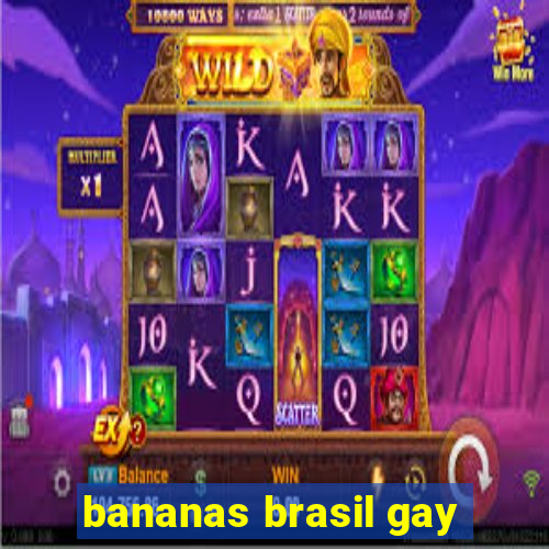 bananas brasil gay