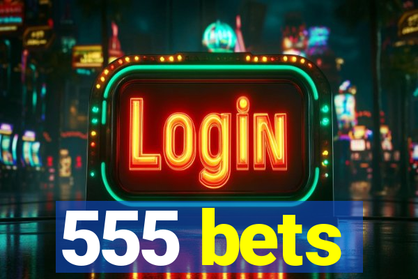 555 bets