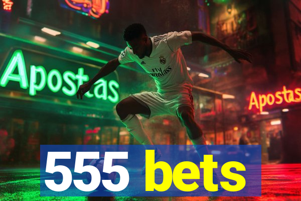 555 bets