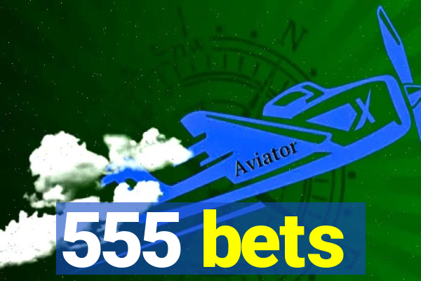 555 bets