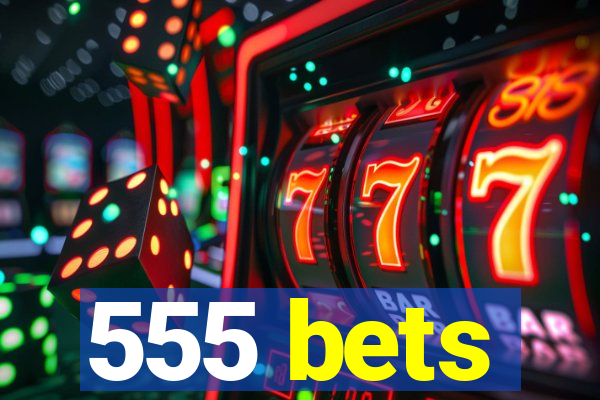 555 bets