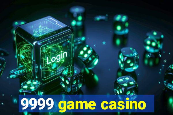 9999 game casino