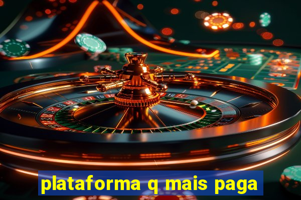 plataforma q mais paga