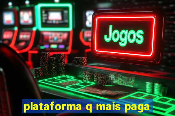 plataforma q mais paga