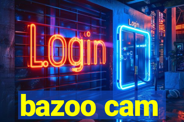 bazoo cam