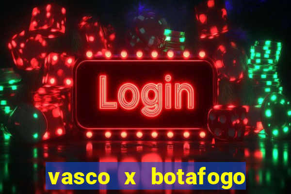 vasco x botafogo ao vivo futemax