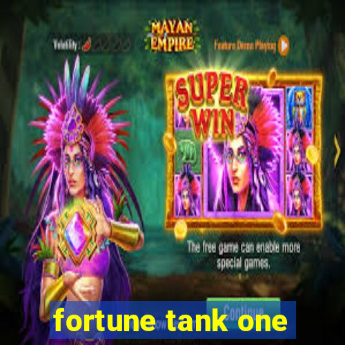 fortune tank one