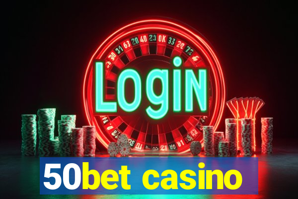 50bet casino