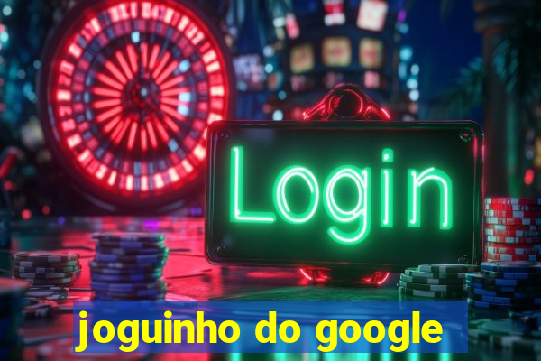 joguinho do google