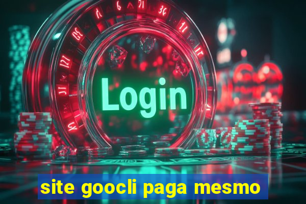 site goocli paga mesmo