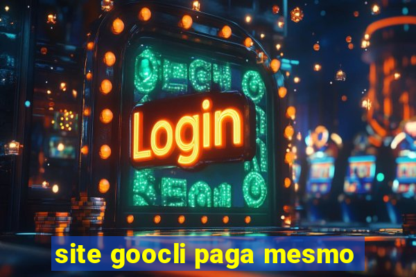 site goocli paga mesmo