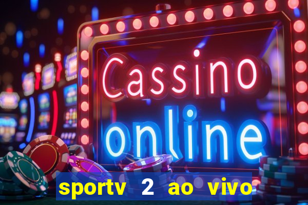 sportv 2 ao vivo mega canal