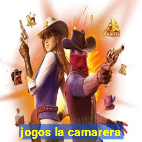 jogos la camarera