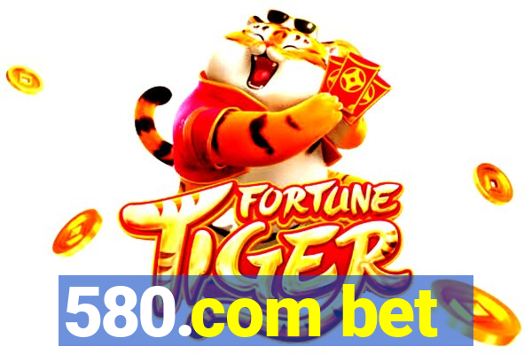 580.com bet