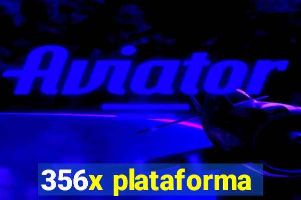 356x plataforma