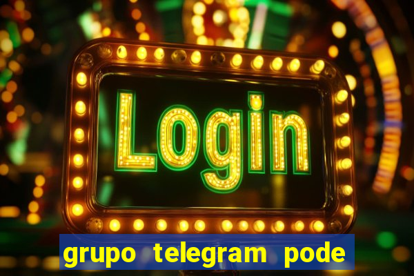 grupo telegram pode tudo 18