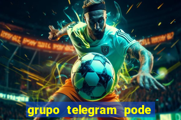 grupo telegram pode tudo 18