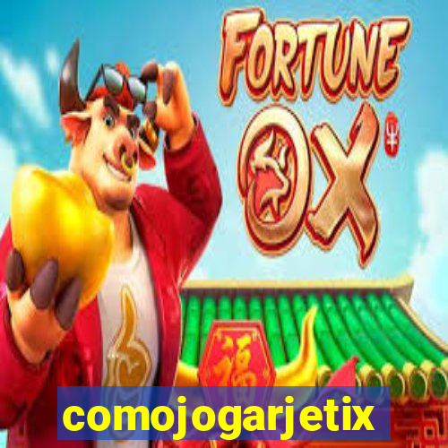 comojogarjetix