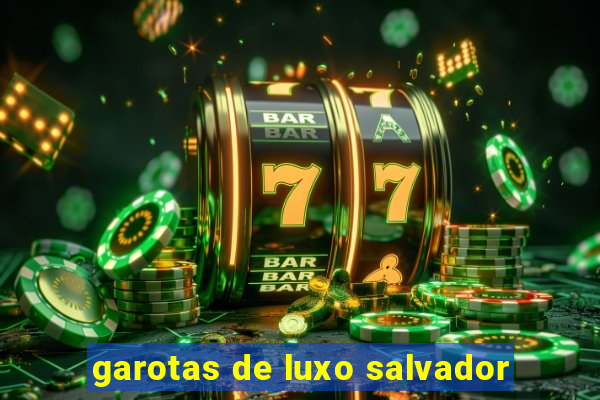 garotas de luxo salvador