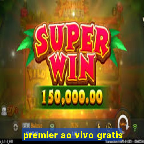 premier ao vivo gratis