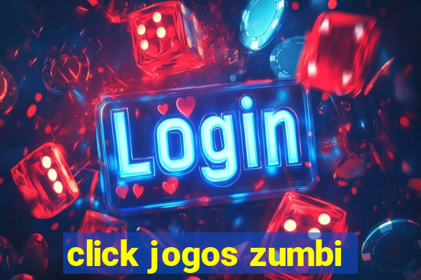 click jogos zumbi