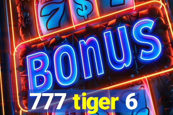 777 tiger 6