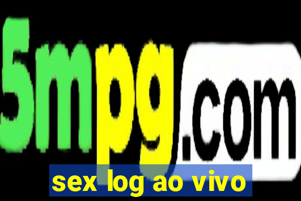 sex log ao vivo