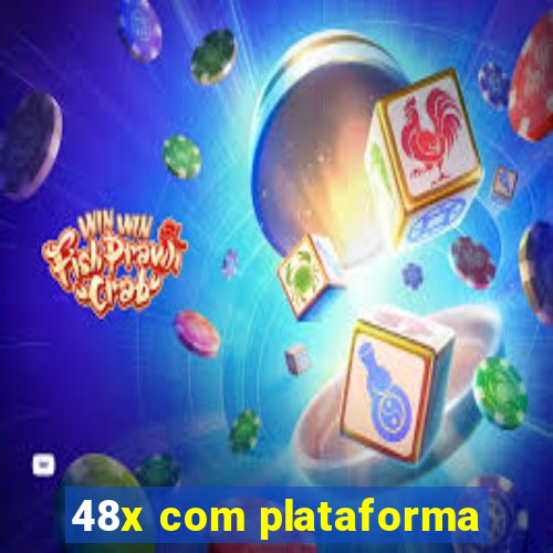 48x com plataforma