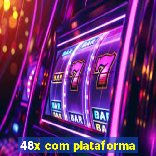 48x com plataforma