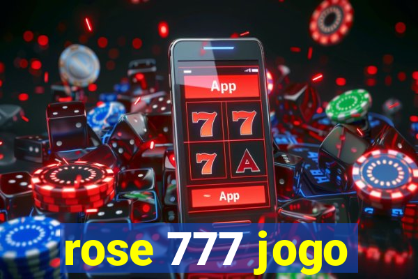 rose 777 jogo