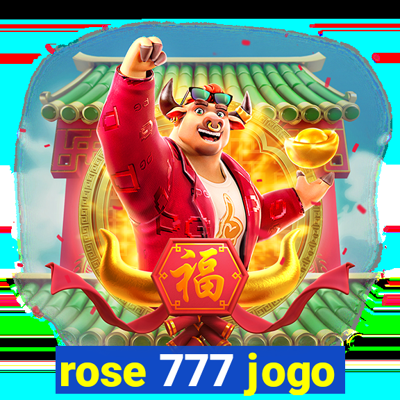 rose 777 jogo