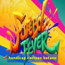 handicap cartoes betano