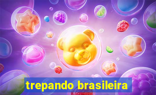 trepando brasileira