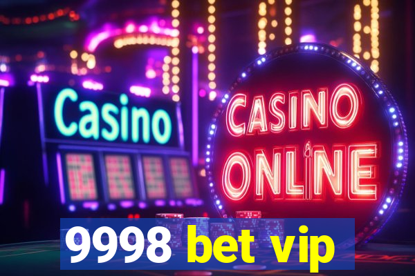 9998 bet vip