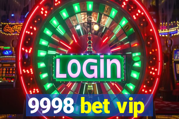 9998 bet vip