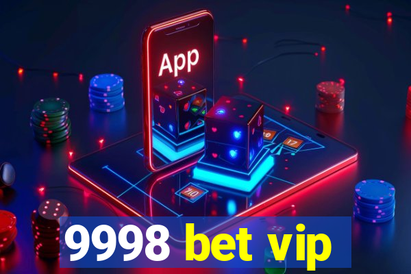 9998 bet vip