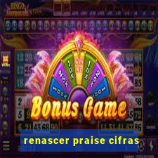 renascer praise cifras