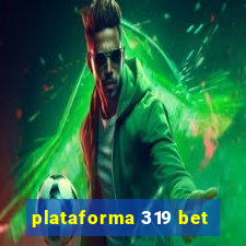 plataforma 319 bet