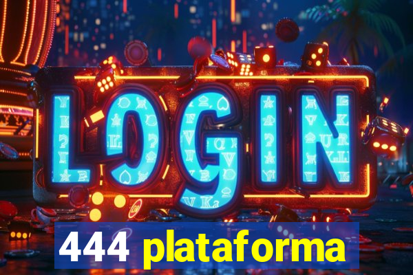 444 plataforma