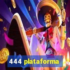 444 plataforma